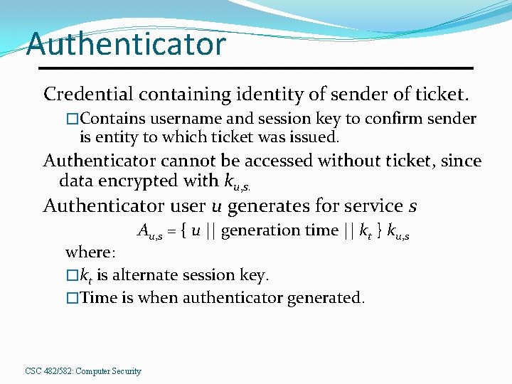 Authenticator Credential containing identity of sender of ticket. �Contains username and session key to