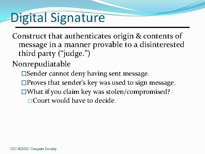 Digital Signature Construct that authenticates origin & contents of message in a manner provable