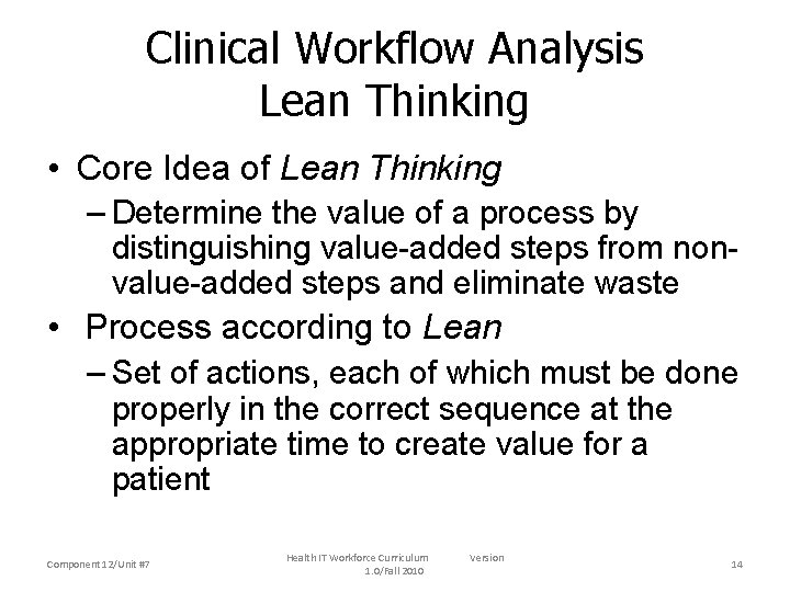 Clinical Workflow Analysis Lean Thinking • Core Idea of Lean Thinking – Determine the