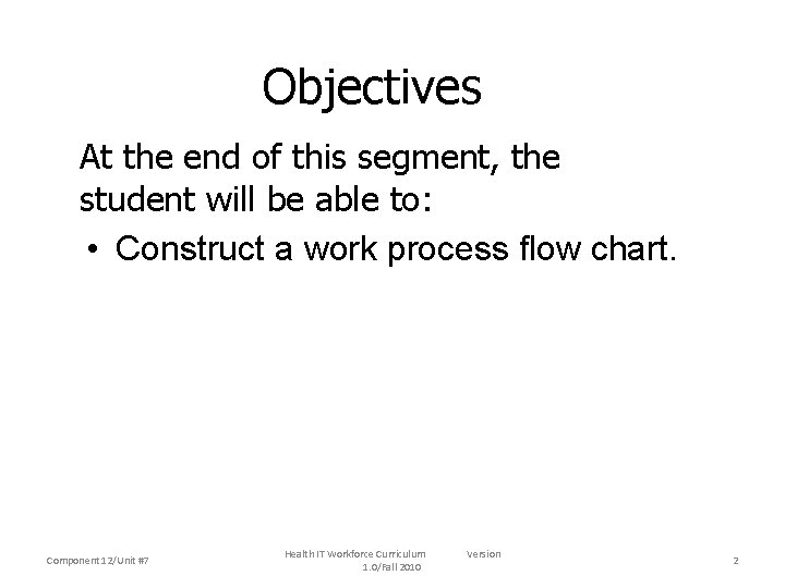 Objectives At the end of this segment, the student will be able to: •