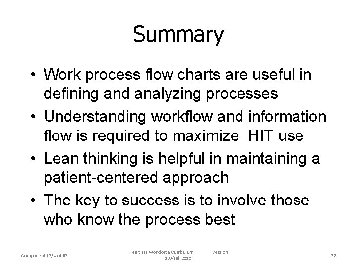 Summary • Work process flow charts are useful in defining and analyzing processes •