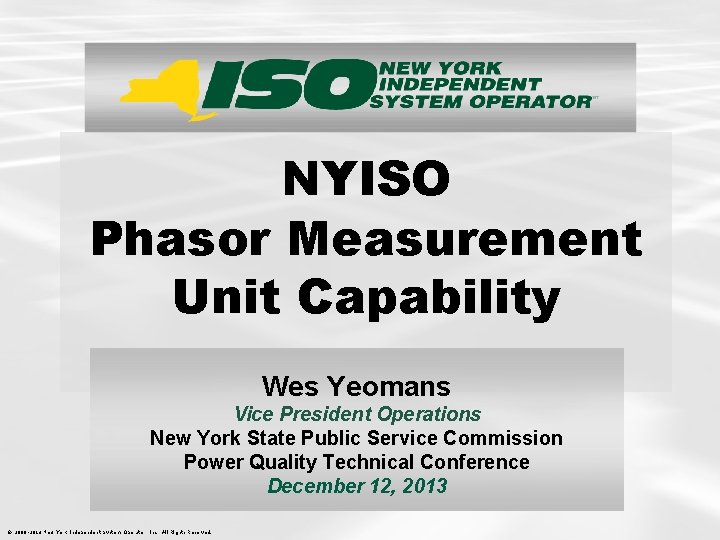 NYISO Phasor Measurement Unit Capability Wes Yeomans Vice President Operations New York State Public