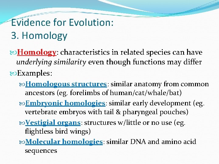 Evidence for Evolution: 3. Homology: characteristics in related species can have underlying similarity even