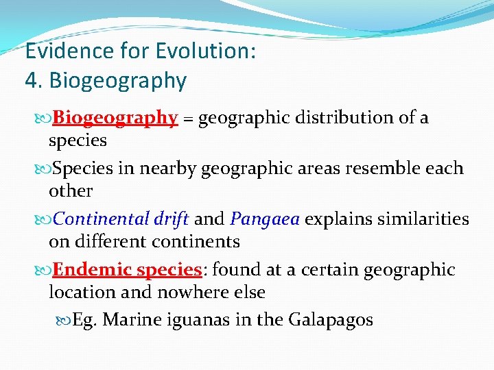 Evidence for Evolution: 4. Biogeography = geographic distribution of a species Species in nearby