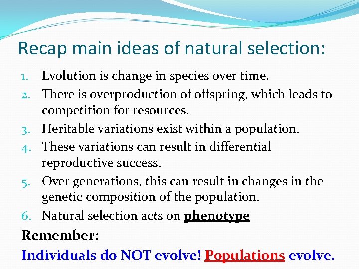 Recap main ideas of natural selection: 1. Evolution is change in species over time.