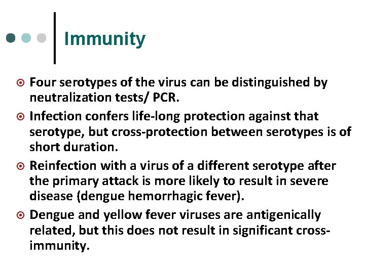 Immunity ¤ ¤ Four serotypes of the virus can be distinguished by neutralization tests/