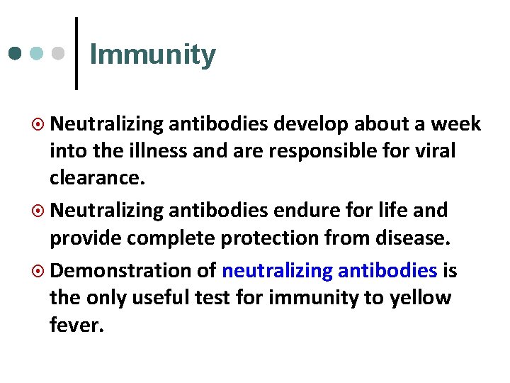 Immunity ¤ Neutralizing antibodies develop about a week into the illness and are responsible