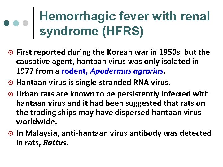 Hemorrhagic fever with renal syndrome (HFRS) ¤ ¤ First reported during the Korean war