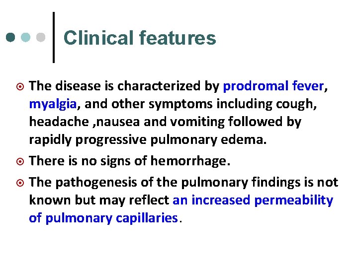 Clinical features The disease is characterized by prodromal fever, myalgia, and other symptoms including