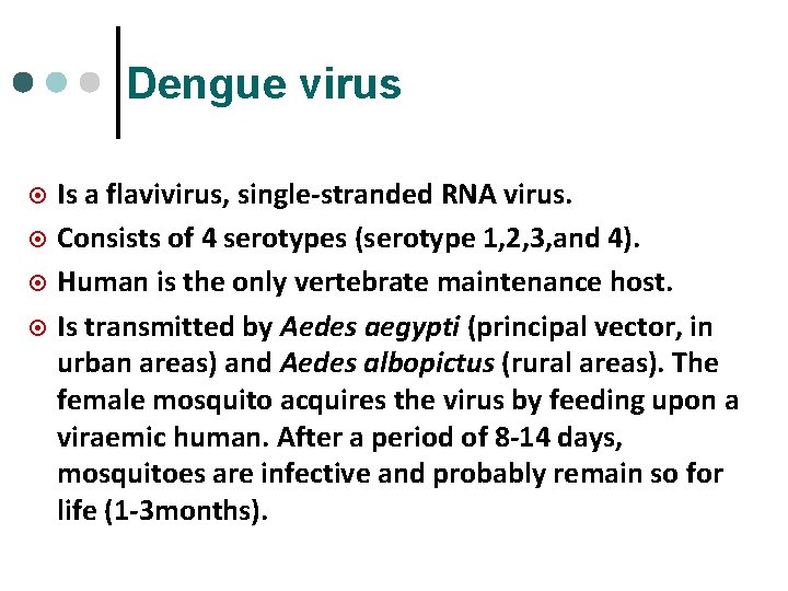 Dengue virus ¤ ¤ Is a flavivirus, single-stranded RNA virus. Consists of 4 serotypes