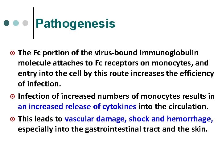 Pathogenesis ¤ ¤ ¤ The Fc portion of the virus-bound immunoglobulin molecule attaches to