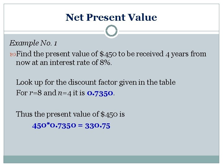 Net Present Value Example No. 1 Find the present value of $450 to be