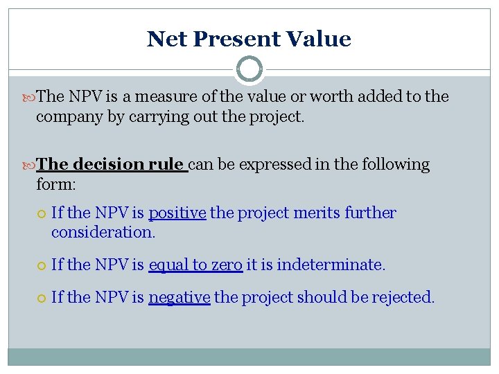 Net Present Value The NPV is a measure of the value or worth added
