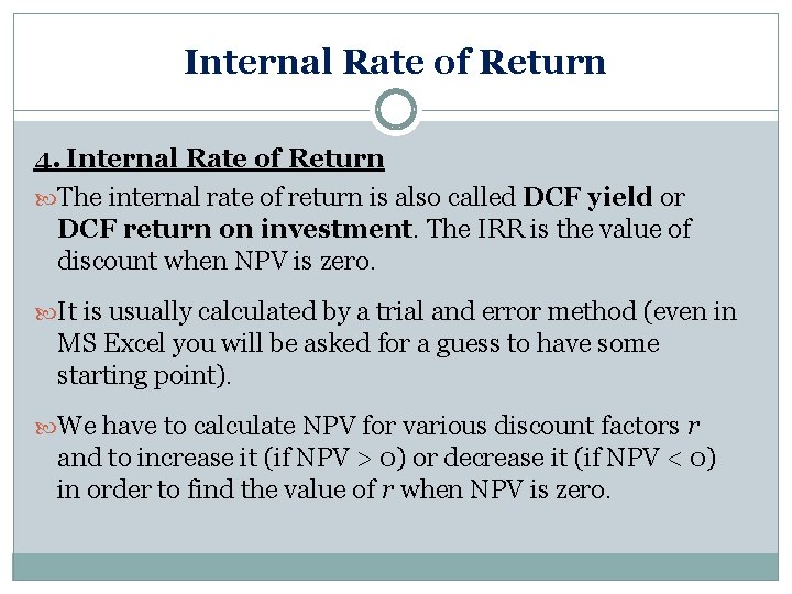 Internal Rate of Return 4. Internal Rate of Return The internal rate of return
