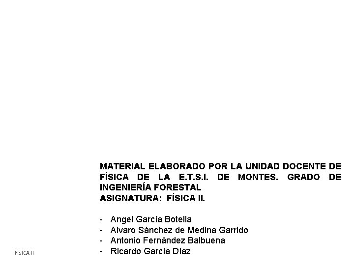 MATERIAL ELABORADO POR LA UNIDAD DOCENTE DE FÍSICA DE LA E. T. S. I.