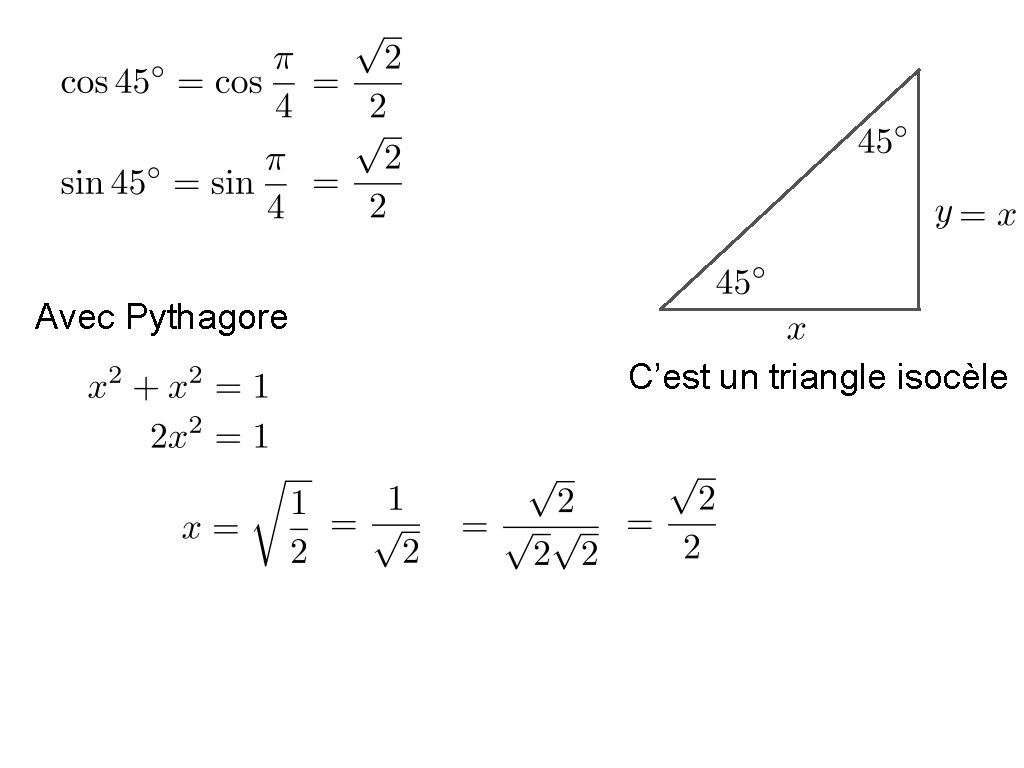 Avec Pythagore C’est un triangle isocèle 