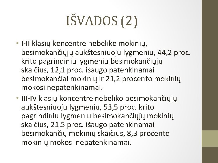 IŠVADOS (2) • I-II klasių koncentre nebeliko mokinių, besimokančiųjų aukštesniuoju lygmeniu, 44, 2 proc.