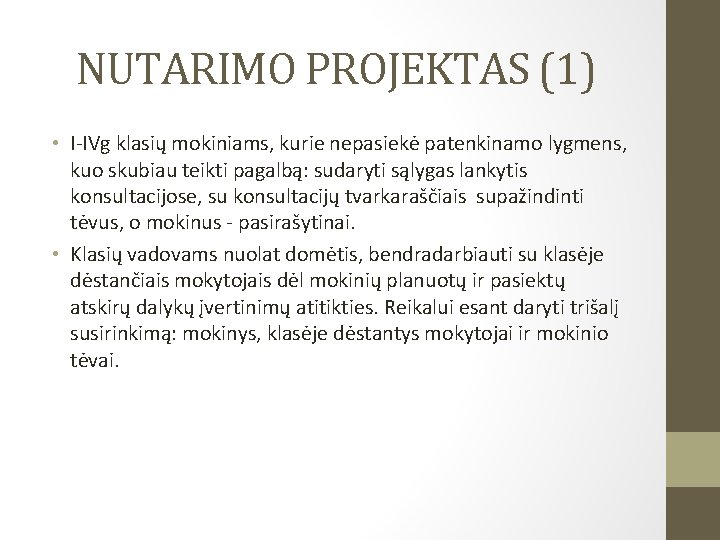 NUTARIMO PROJEKTAS (1) • I-IVg klasių mokiniams, kurie nepasiekė patenkinamo lygmens, kuo skubiau teikti