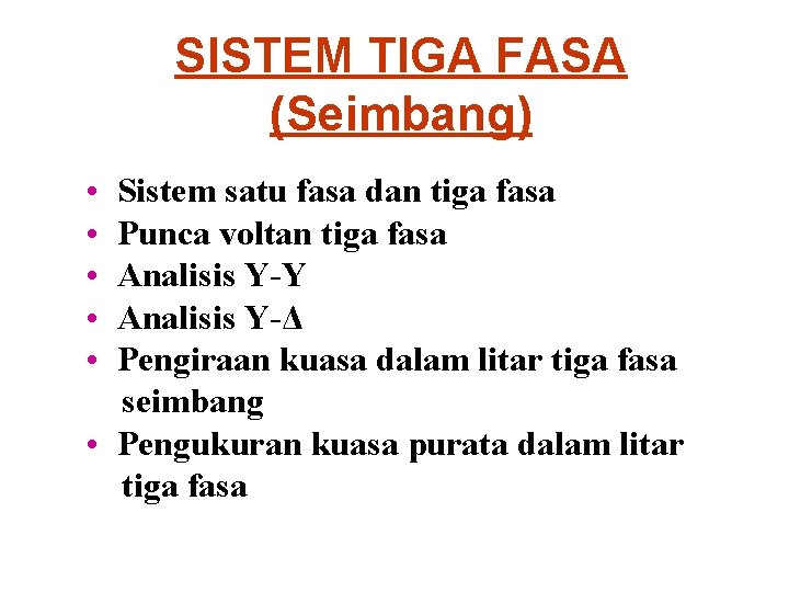 SISTEM TIGA FASA (Seimbang) • • • Sistem satu fasa dan tiga fasa Punca