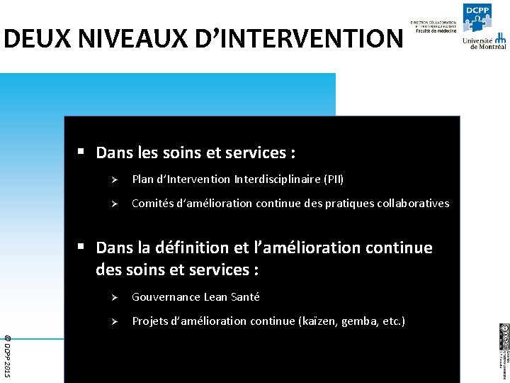 DEUX NIVEAUX D’INTERVENTION § Dans les soins et services : Ø Plan d’Intervention Interdisciplinaire