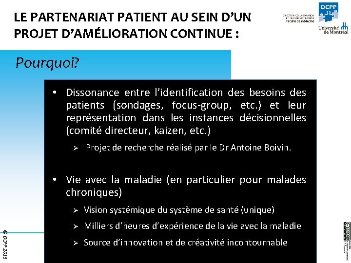 LE PARTENARIAT PATIENT AU SEIN D’UN PROJET D’AMÉLIORATION CONTINUE : Pourquoi? • Dissonance entre