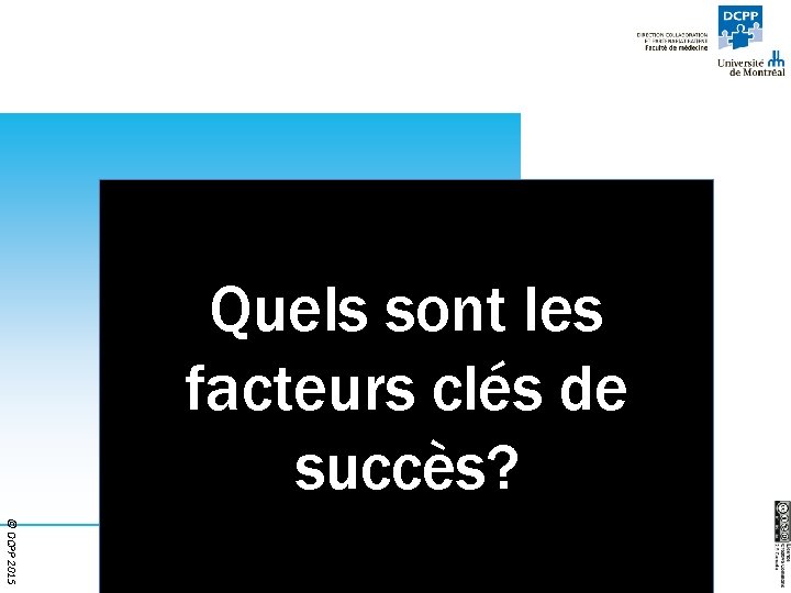 Quels sont les facteurs clés de succès? © DCPP 2015 