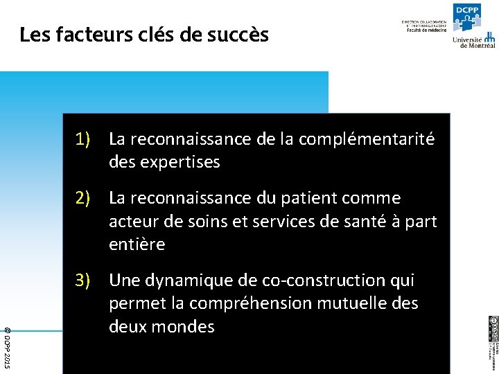 Les facteurs clés de succès 1) La reconnaissance de la complémentarité des expertises 2)