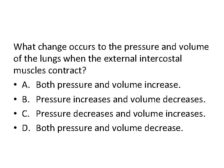 What change occurs to the pressure and volume of the lungs when the external