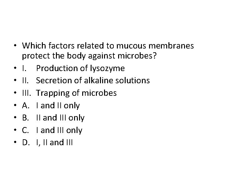  • Which factors related to mucous membranes protect the body against microbes? •