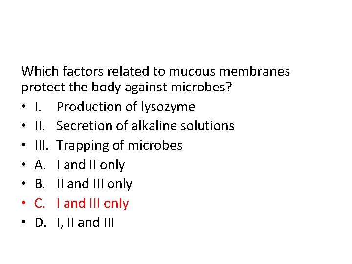 Which factors related to mucous membranes protect the body against microbes? • I. Production