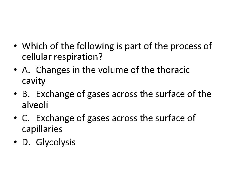  • Which of the following is part of the process of cellular respiration?