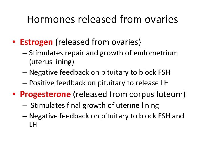 Hormones released from ovaries • Estrogen (released from ovaries) – Stimulates repair and growth