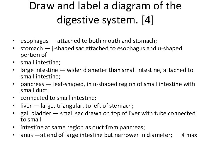 Draw and label a diagram of the digestive system. [4] • esophagus — attached