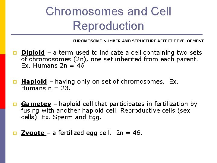 Chromosomes and Cell Reproduction CHROMOSOME NUMBER AND STRUCTURE AFFECT DEVELOPMENT p Diploid – a
