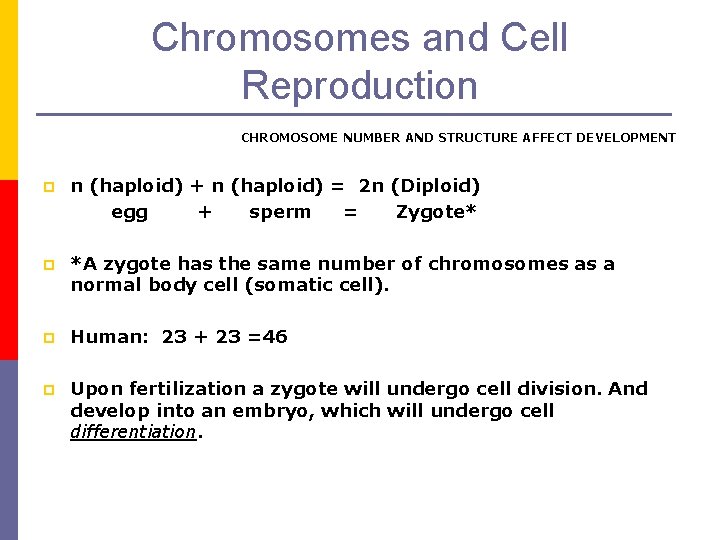 Chromosomes and Cell Reproduction CHROMOSOME NUMBER AND STRUCTURE AFFECT DEVELOPMENT p n (haploid) +