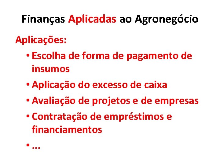 Finanças Aplicadas ao Agronegócio Aplicações: • Escolha de forma de pagamento de insumos •