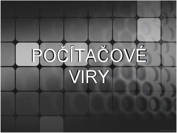POČÍTAČOVÉ VIRY 