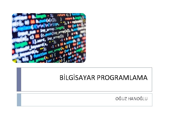 BİLGİSAYAR PROGRAMLAMA OĞUZ HANOĞLU 