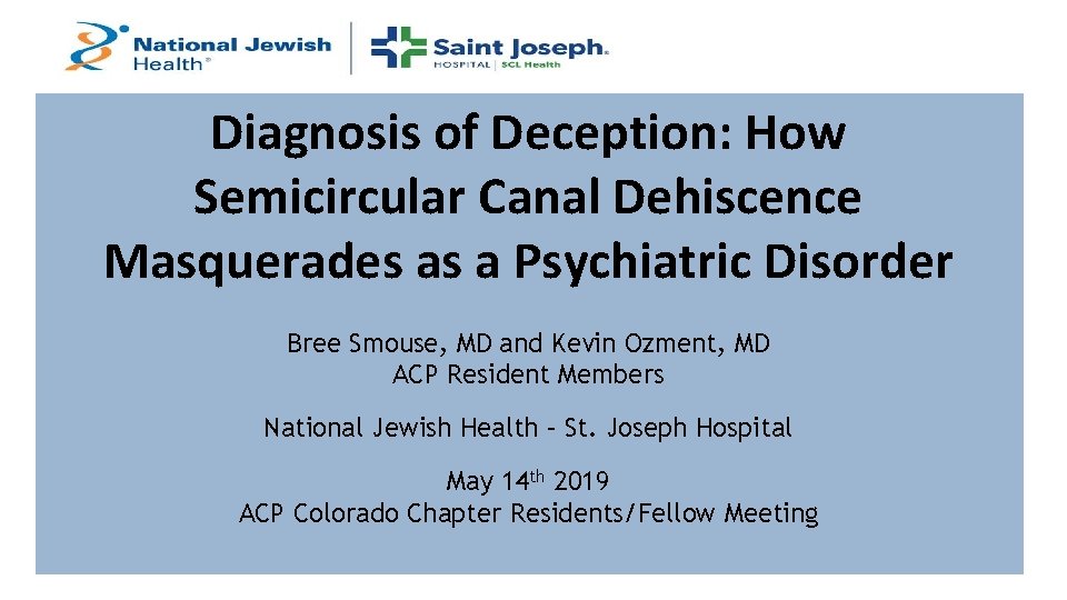 Diagnosis of Deception: How Semicircular Canal Dehiscence Masquerades as a Psychiatric Disorder Bree Smouse,