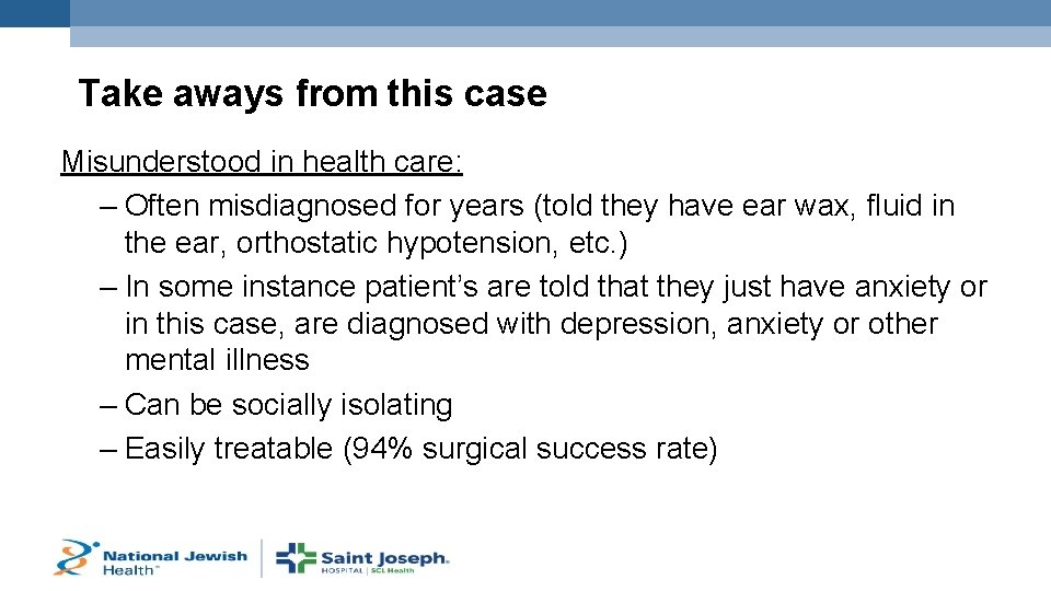 Take aways from this case Misunderstood in health care: – Often misdiagnosed for years