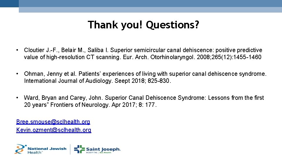 Thank you! Questions? • Cloutier J. -F. , Belair M. , Saliba I. Superior