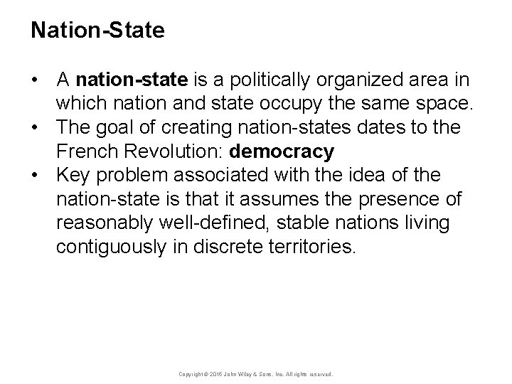 Nation-State • A nation-state is a politically organized area in which nation and state