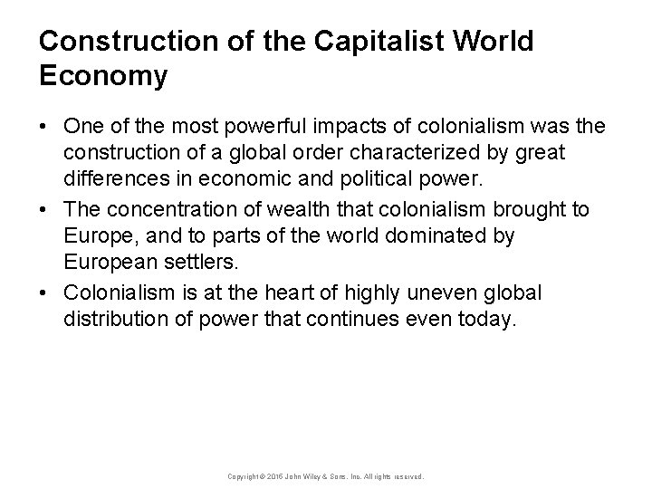 Construction of the Capitalist World Economy • One of the most powerful impacts of