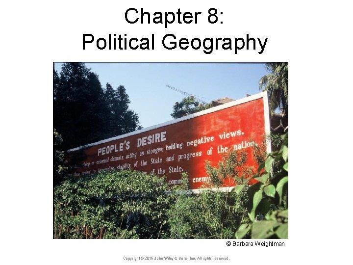 Chapter 8: Political Geography Concept Caching: Burma, Myanmar © Barbara Weightman Copyright © 2015