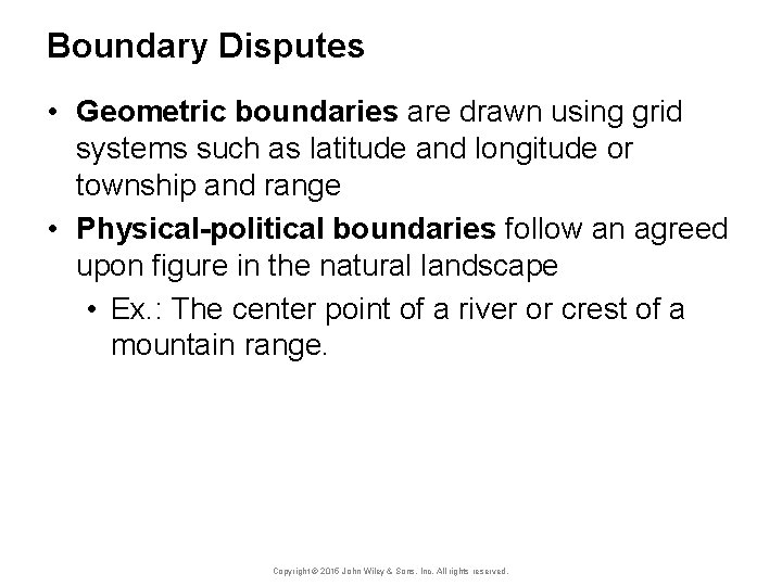 Boundary Disputes • Geometric boundaries are drawn using grid systems such as latitude and