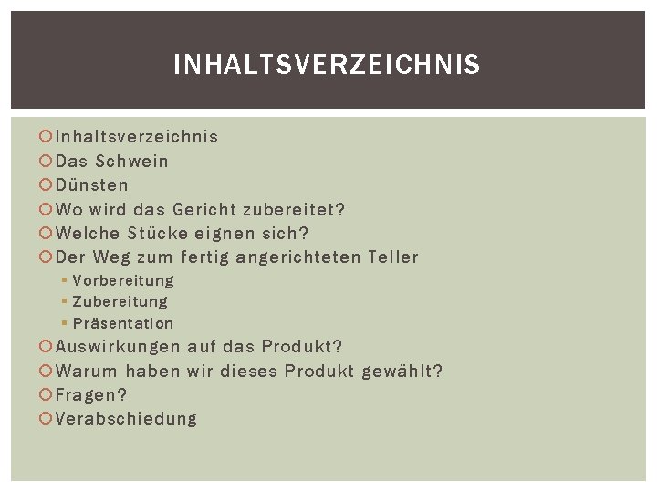 INHALTSVERZEICHNIS Inhaltsverzeichnis Das Schwein Dünsten Wo wird das Gericht zubereitet? Welche Stücke eignen sich?