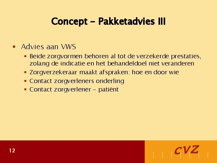 Concept - Pakketadvies III § Advies aan VWS § Beide zorgvormen behoren al tot