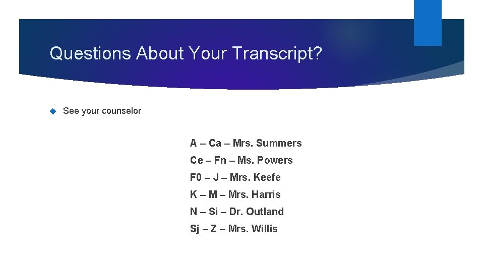 Questions About Your Transcript? See your counselor A – Ca – Mrs. Summers Ce Questions About Your Transcript? See your counselor A – Ca – Mrs. Summers Ce