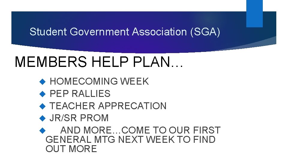 Student Government Association (SGA) MEMBERS HELP PLAN… HOMECOMING WEEK PEP RALLIES TEACHER APPRECATION JR/SR