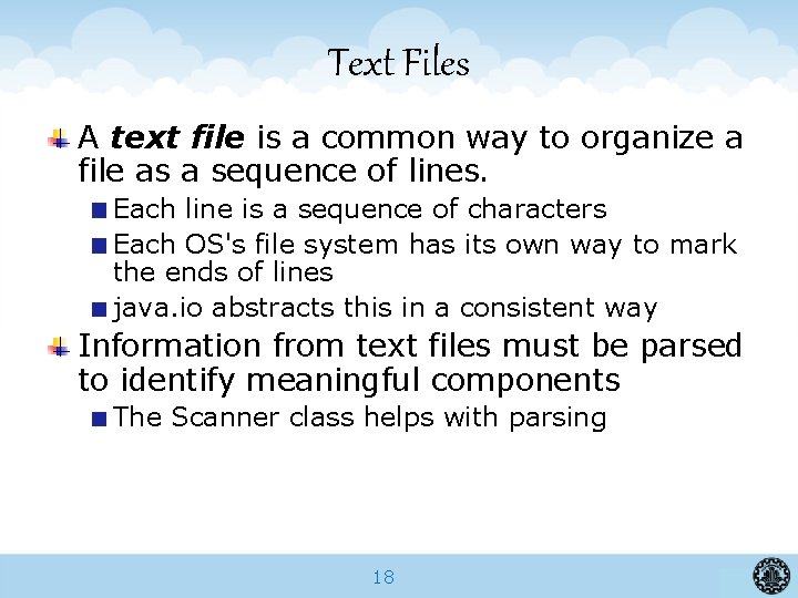 Text Files A text file is a common way to organize a file as